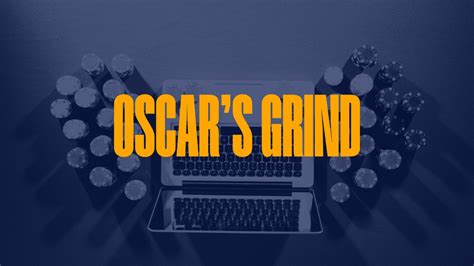 oscars grind|Your Complete Guide to the Oscar’s Grind Strategy in 2024.